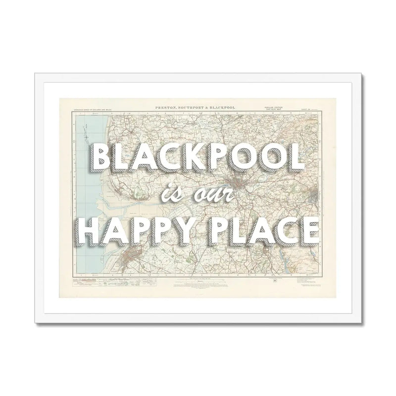 Blackpool is our Happy Place | Map Print of Blackpool | Map Art - Framed Wall Art