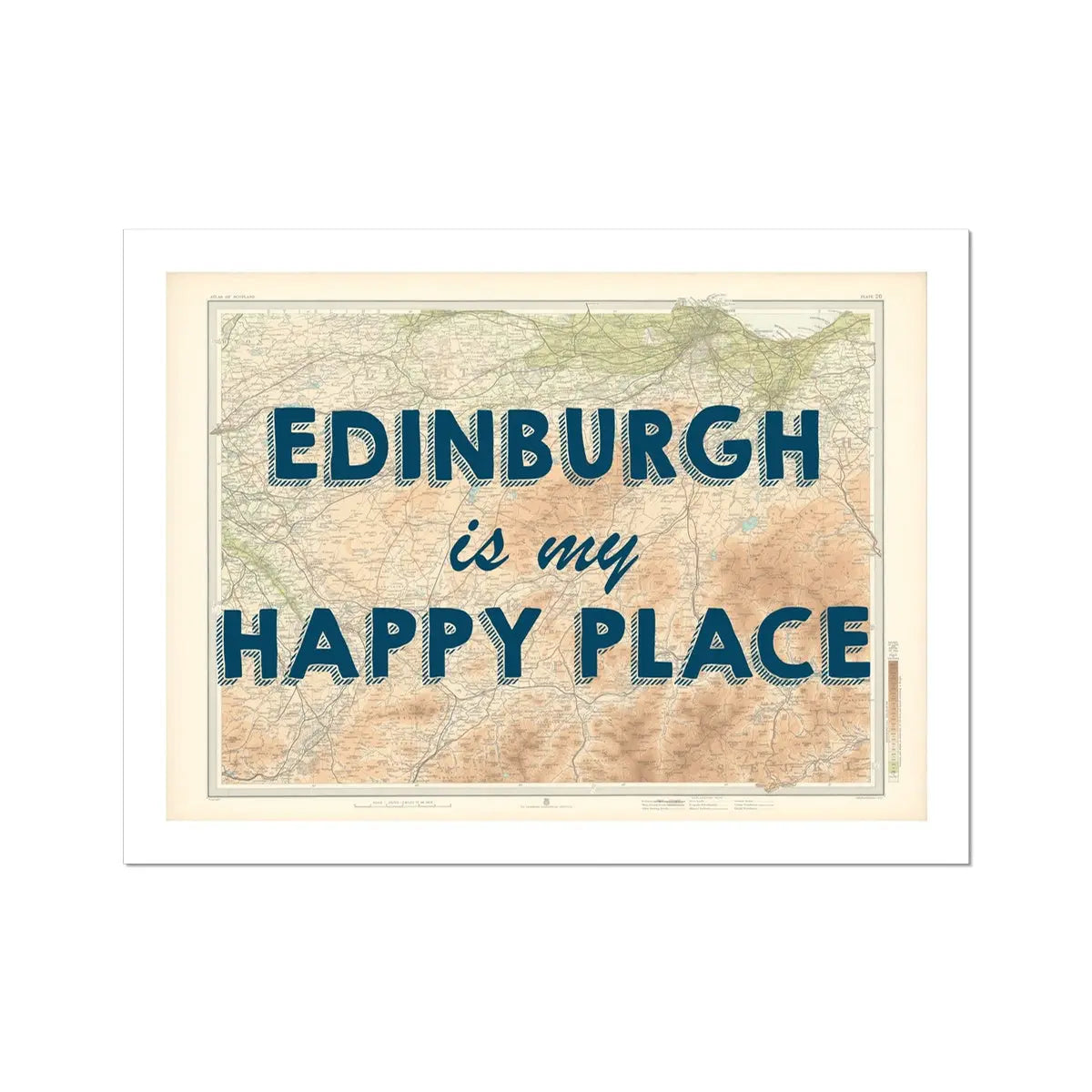 Edinburgh is my Happy Place | Map Print of Edinburgh | Map Art Print - Unframed Wall Art