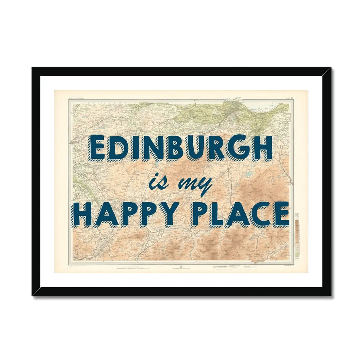 Edinburgh is my Happy Place | Map Print of Edinburgh | Map Art Print - Framed Wall Art