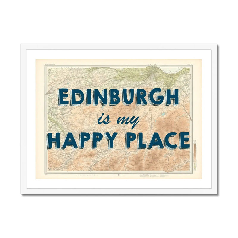 Edinburgh is my Happy Place | Map Print of Edinburgh | Map Art Print - Framed Wall Art