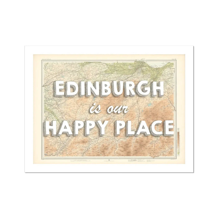 Edinburgh is our Happy Place | Map Print of Edinburgh | Custom Map Art - Unframed Wall art