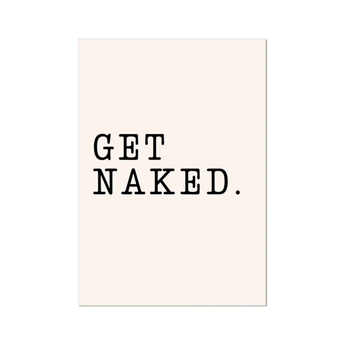 'Get Naked' Fun Bathroom Typography Art Print - Unframed Bathroom Wall Art