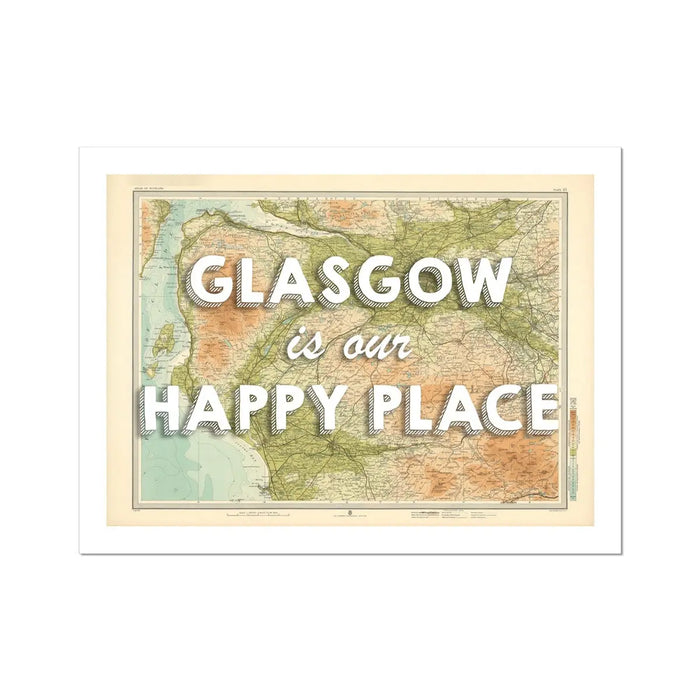 Glasgow is our Happy Place | Map Print of Glasgow | Map Art Print - Unframed Wall Art