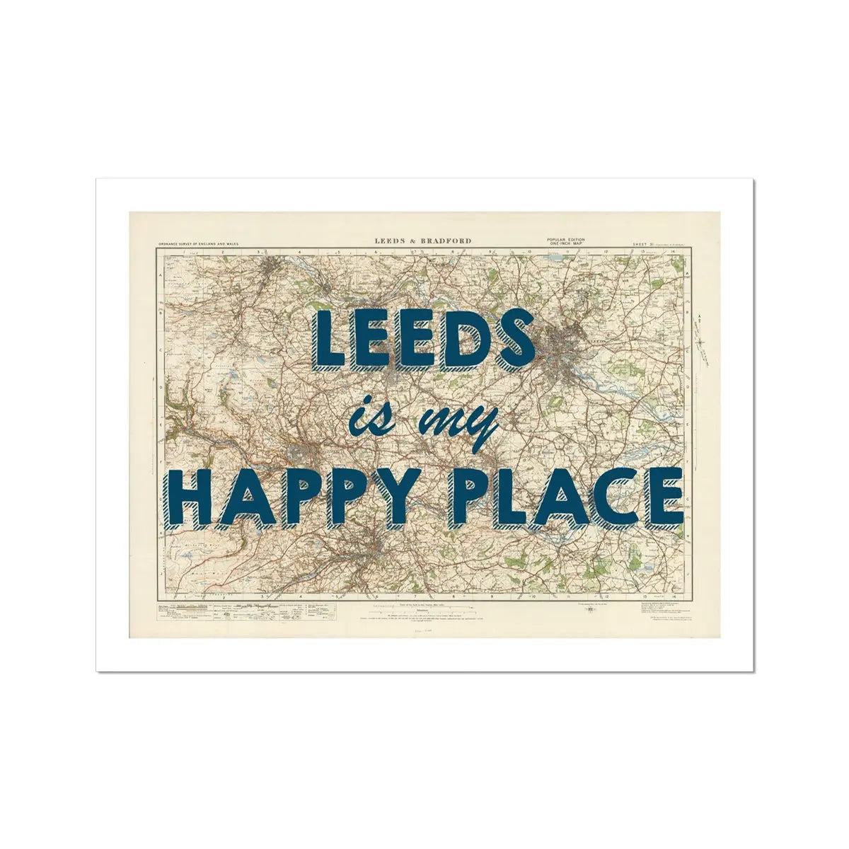 Leeds is my Happy Place | Map Print of Leeds | Map Art Print - Unframed Wall Art