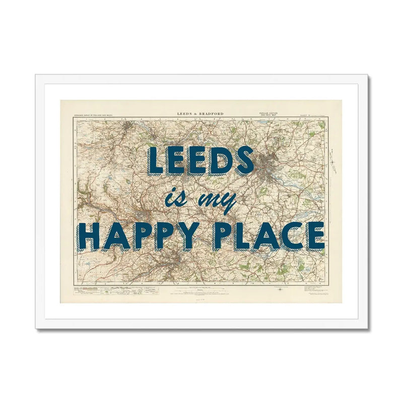 Leeds is my Happy Place | Map Print of Leeds | Map Art - Framed Wall Art