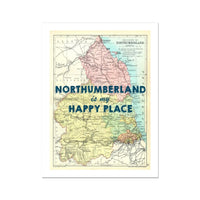 Northumberland is my Happy Place | Map Print of Northumberland | Map Art Print - Unframed Wall Art