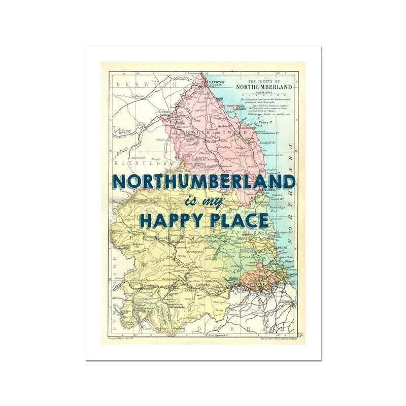 Northumberland is my Happy Place | Map Print of Northumberland | Map Art Print - Unframed Wall Art