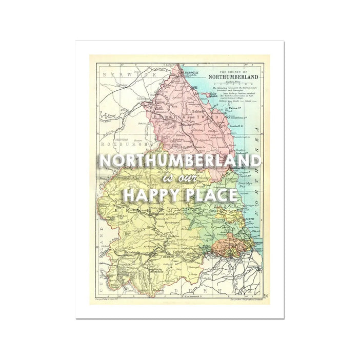 Northumberland is our Happy Place | Map Print of Northumberland | Map Art - Unframed Wall Art