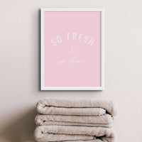 So Fresh - Pink Bathroom Typography Art Print - Unframed Wall Art