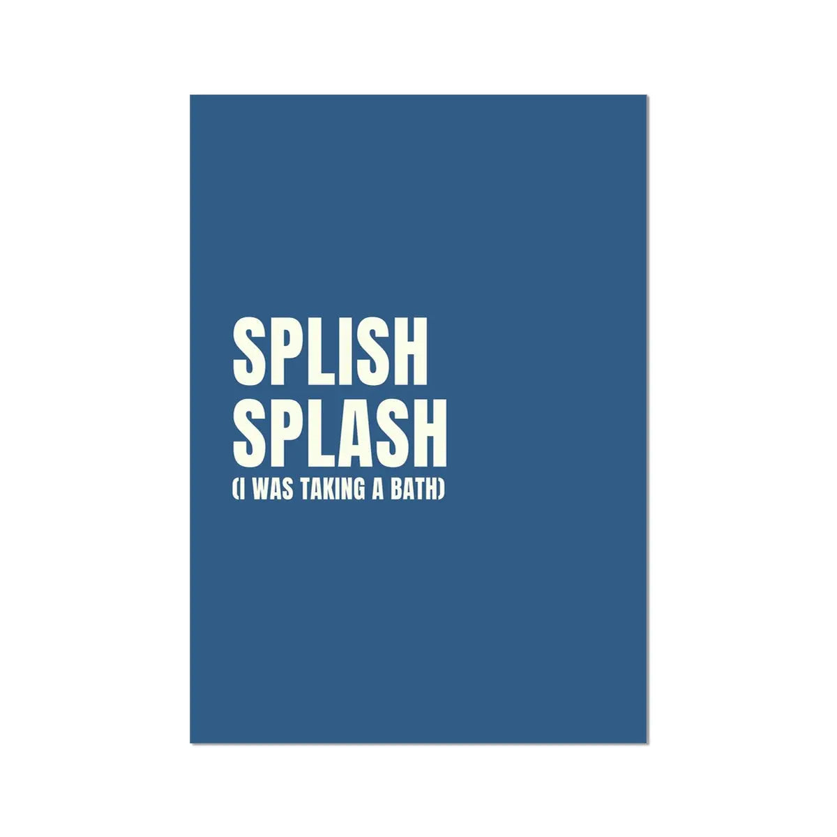 Splish Splash - Blue Bathroom Typography Art Print - Unframed Bathroom Wall Art