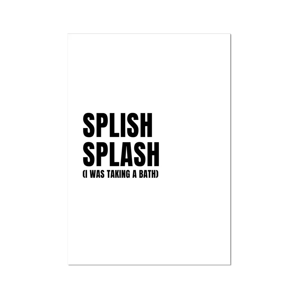 Splish Splash - Bathroom Typography Art Print - Unframed Bathroom Wall Art